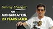 Jimmy Shergill Revisits Mohabbatein 23 Years Later: 'Woh Toh Ab...' - Exclusive