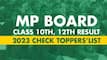 MP Board Result 2023: MPBSE Class 10th, Class 12th Declared At mpbse.nic.in; Check Toppers List, Pass Percentage