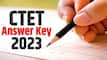 CBSE CTET Answer Key 2023: Last Date to Raise Objections Today; Result Soon at ctet.nic.in