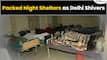 Packed Night Shelters as Delhi Shivers